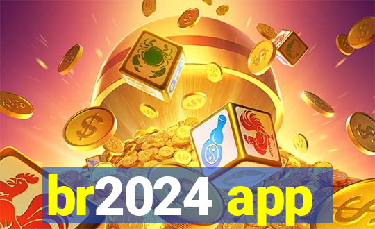 br2024 app